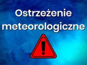 Powiększ obraz: Ostrzeżenie meteorologiczne,źródło,www.pogodadlaslaska.pl	