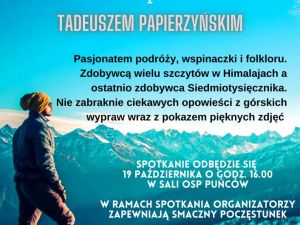 Powiększ obraz: Sołtys i rada sołecka Puńcowa przy wsparciu Gminy Goleszów oraz Gminnego Ośrodka Kultury w Goleszowie zapraszają na spotkanie z Tadeuszem Papierzyńskim - pasjonatem folkloru, podróży i wspinaczek wysokogórskich. 