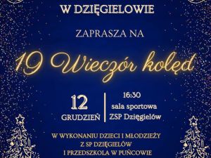 Powiększ obraz: Zespół Szkolno-Przedszkolny w Dzięgielowie zaprasza na 19. edycję wieczoru kolęd, która odbędzie się w czwartek, 12 grudnia o godz. 16.30 w sali sportowej dzięgielowskiej podstawówki.